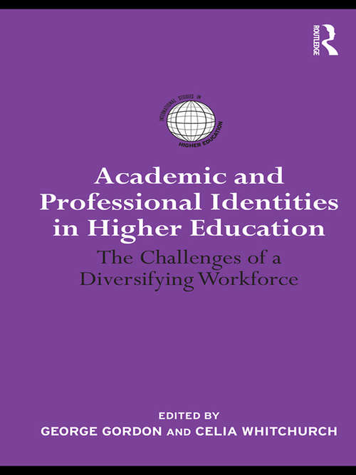 Academic and Professional Identities in Higher Education: The Challenges of a Diversifying Workforce (International Studies in Higher Education)