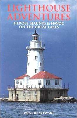 Book cover of Lighthouse Adventures: Heroes, Haunts and Havoc on the Great Lakes