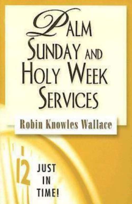 Book cover of Just in Time! Palm Sunday and Holy Week Services