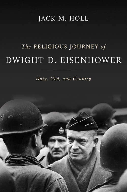 Book cover of The Religious Journey of Dwight D. Eisenhower: Duty, God, and Country (Library of Religious Biography (LRB))