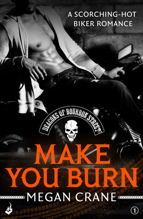 Book cover of Make You Burn: Deacons of Bourbon Street 1 (Deacons of Bourbon Street #4)
