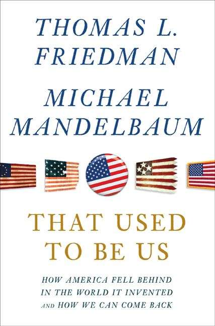 Book cover of That Used to Be Us: How America Fell Behind in the World It Invented  and How We Can Come Back