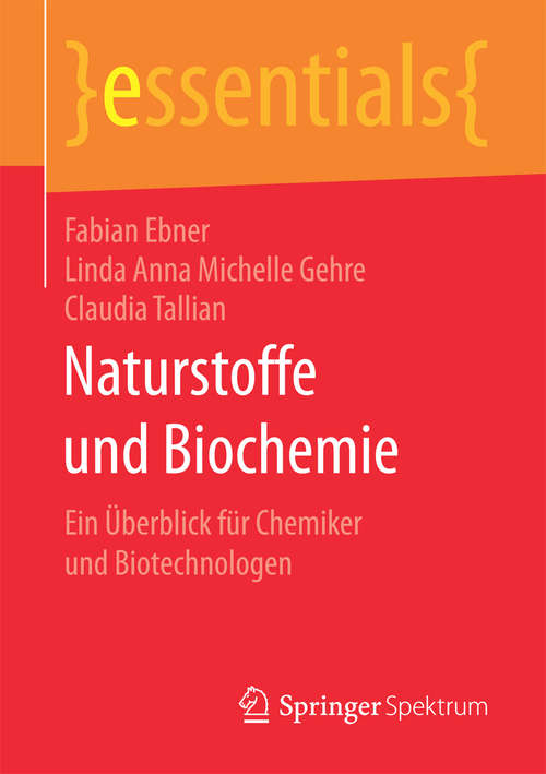 Naturstoffe und Biochemie: Ein Überblick für Chemiker und Biotechnologen (essentials)