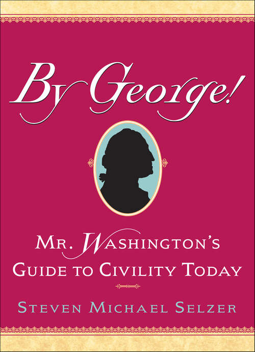 Book cover of By George: Mr. Washington's Guide to Civility Today