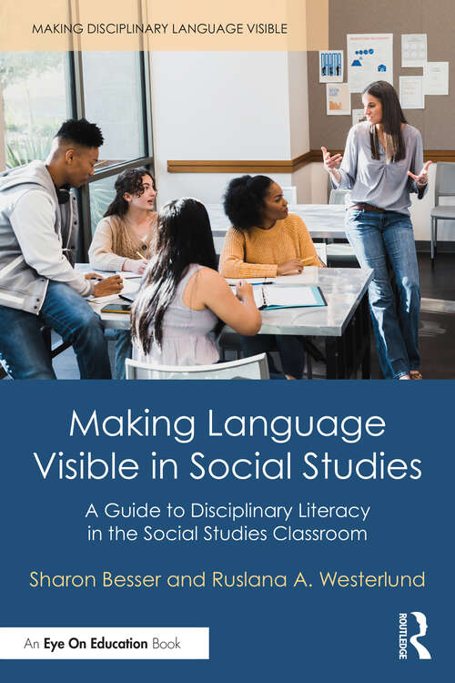 Book cover of Making Language Visible in Social Studies: A Guide to Disciplinary Literacy in the Social Studies Classroom (Making Disciplinary Language Visible)