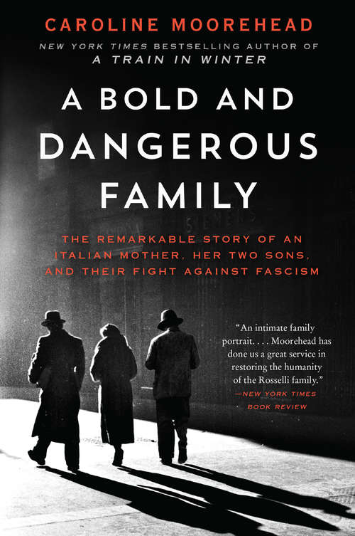 Book cover of A Bold and Dangerous Family: The Remarkable Story of an Italian Mother, Her Two Sons, and Their Fight Against Fascism