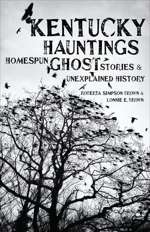 Book cover of Kentucky Hauntings: Homespun Ghost Stories & Unexplained History