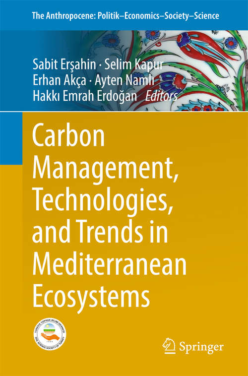 Carbon Management, Technologies, and Trends in Mediterranean Ecosystems (The Anthropocene: Politik—Economics—Society—Science #15)