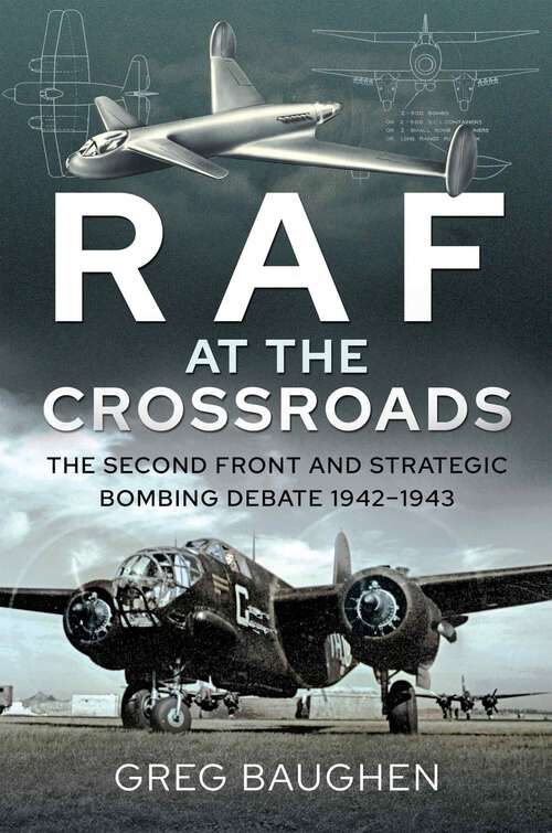 Book cover of RAF at the Crossroads: The Second Front and Strategic Bombing Debate, 1942–1943