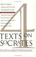 Four Texts on Socrates: Plato's Euthyphro, Apology and Crito, and Aristophanes' Clouds (Revised Edition)