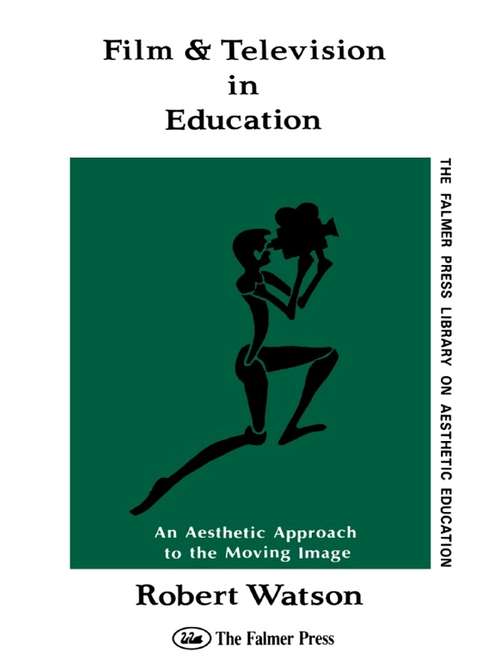 Book cover of Film And Television In Education: An Aesthetic Approach To The Moving Image