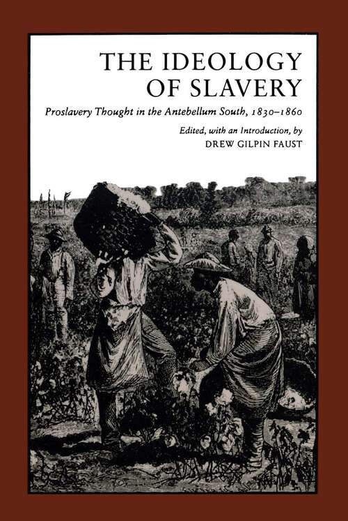Book cover of The Ideology of Slavery: Proslavery Thought in the Antebellum South, 1830–1860 (Library of Southern Civilization)