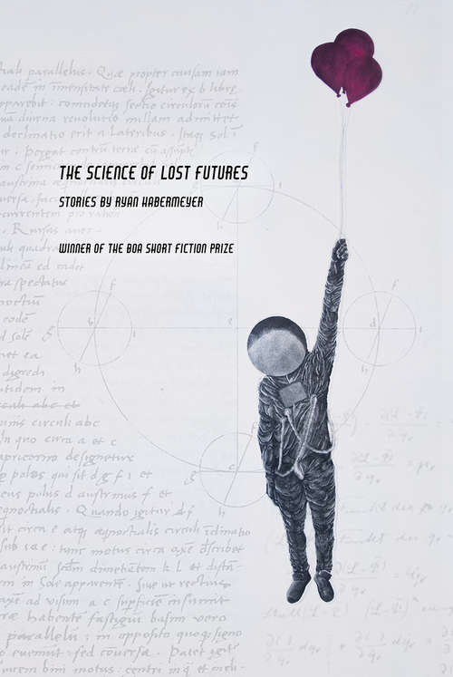 Book cover of The Science of Lost Futures (American Reader Series #30)