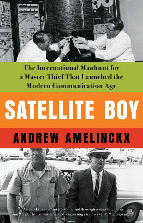 Book cover of Satellite Boy: The International Manhunt for a Master Thief That Launched the Modern Communication Age