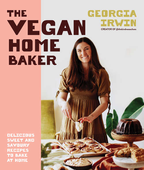 Book cover of The Vegan Home Baker: Delicious sweet and savoury recipes to bake at home