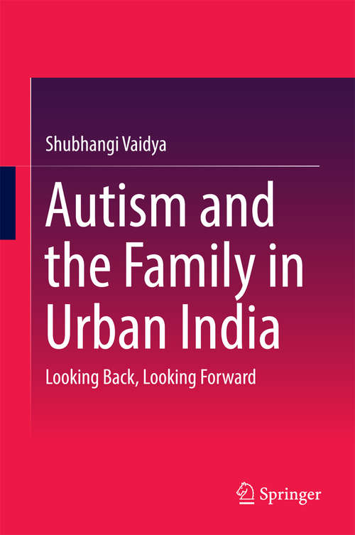 Autism and the Family in Urban India: Looking Back, Looking Forward