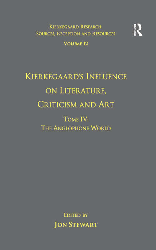 Volume 12, Tome IV: The Anglophone World (Kierkegaard Research: Sources, Reception and Resources)