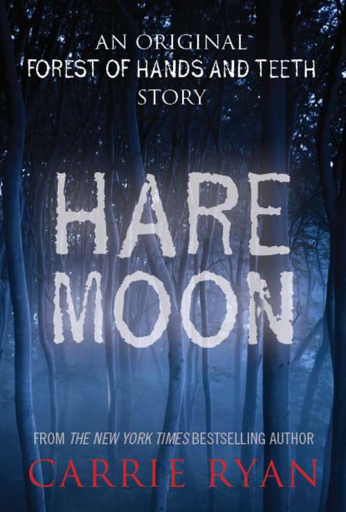 Hare Moon: An Original Forest of Hands and Teeth Story (Forest of Hands and Teeth Trilogy)