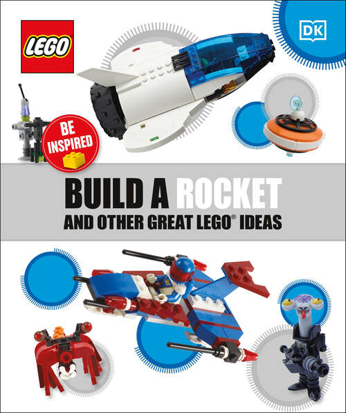 Book cover of Build a Rocket and Other Great LEGO Ideas