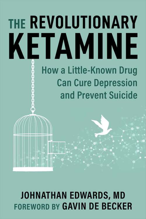 Book cover of The Revolutionary Ketamine: The Safe Drug That Effectively Treats Depression and Prevents Suicide
