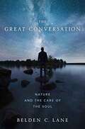 The Great Conversation: Nature And The Care Of The Soul