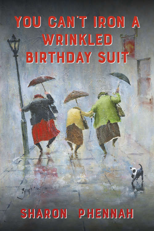 Book cover of You Can't Iron a Wrinkled Birthday Suit