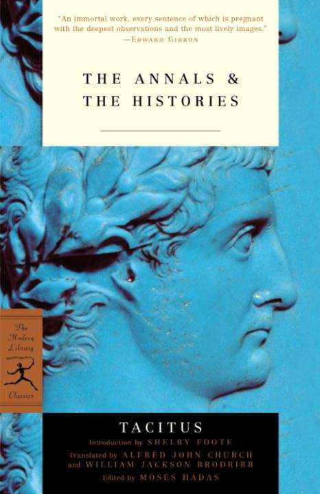 The Annals and The Histories: And The Histories (Modern Library Classics #Nos. 111, 249, 312, 322)