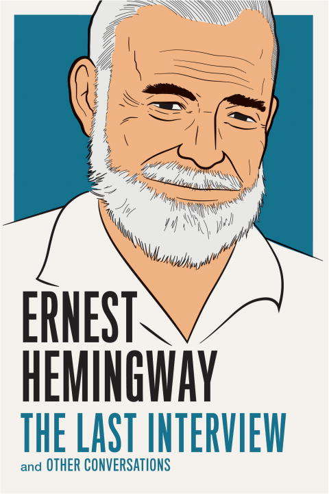 Book cover of Ernest Hemingway: The Last Interview