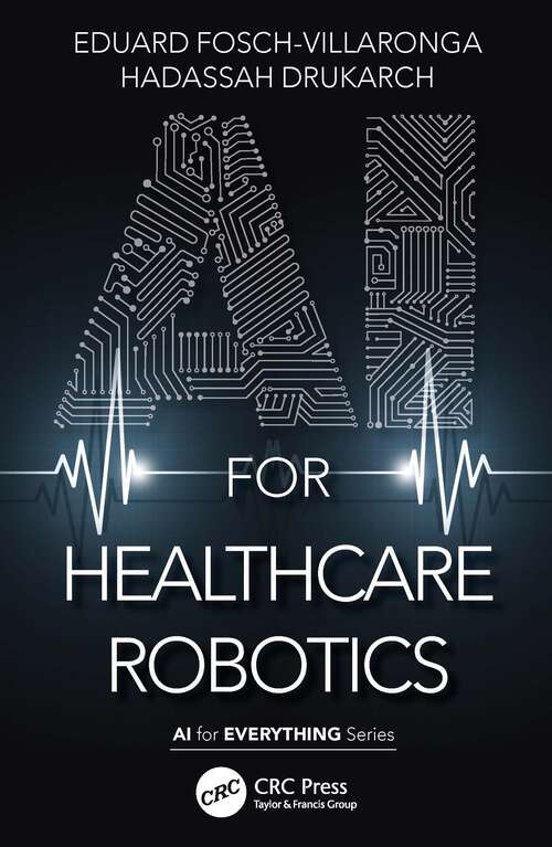 Book cover of AI for Healthcare Robotics (AI for Everything)