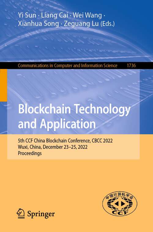 Blockchain Technology and Application: 5th CCF China Blockchain Conference, CBCC 2022, Wuxi, China, December 23–25, 2022, Proceedings (Communications in Computer and Information Science #1736)
