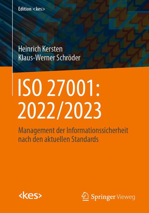 Book cover of ISO 27001: Management der Informationssicherheit nach den aktuellen Standards (1. Aufl. 2023) (Edition <kes>)
