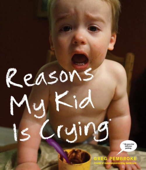 Book cover of Reasons My Kid Is Crying