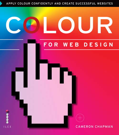Book cover of Colour for Web Design: Apply Colour Confidently and Create Successful Websites