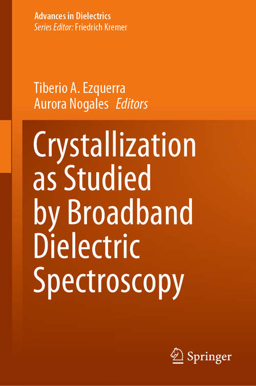 Book cover of Crystallization as Studied by Broadband Dielectric Spectroscopy (1st ed. 2020) (Advances in Dielectrics)