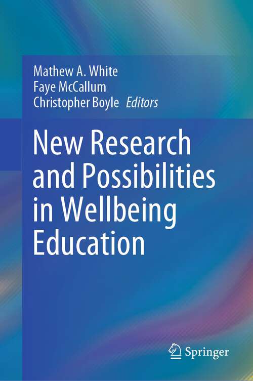 Book cover of New Research and Possibilities in Wellbeing Education (1st ed. 2023)