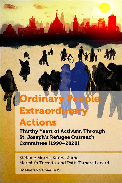 Book cover of Ordinary People, Extraordinary Actions: Refuge Through Activism at Ottawa’s St. Joe’s Parish (Politics and Public Policy)