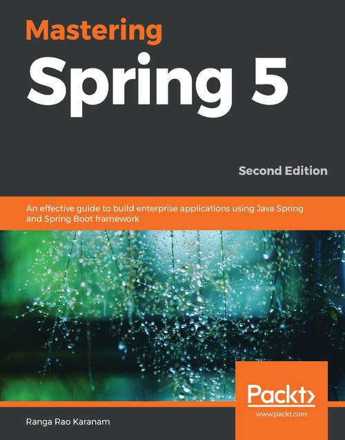 Book cover of Mastering Spring 5: An effective guide to build enterprise applications using Java Spring and Spring Boot framework, 2nd Edition