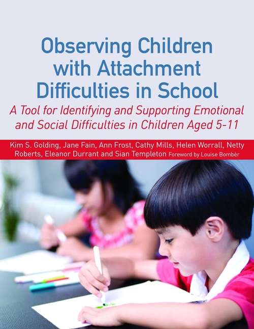 Observing Children with Attachment Difficulties in School: A Tool for Identifying and Supporting Emotional and Social Difficulties in Children Aged 5-11