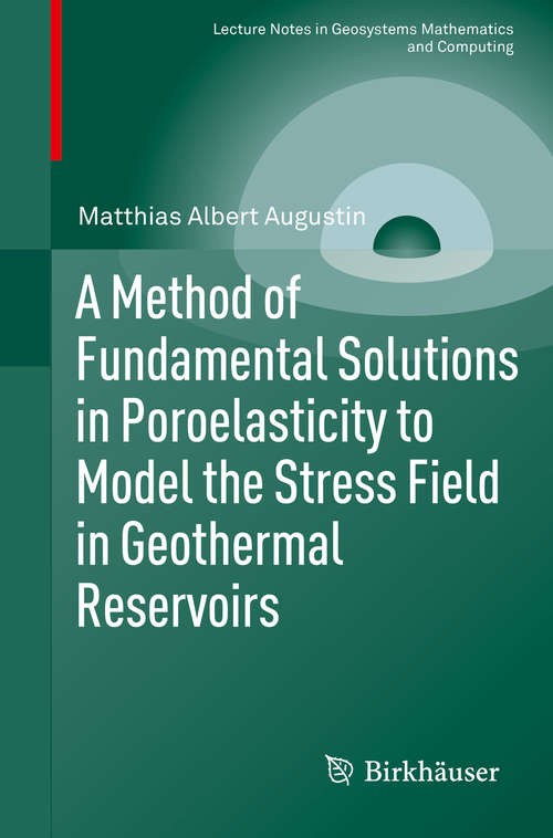 A Method of Fundamental Solutions in Poroelasticity to Model the Stress Field in Geothermal Reservoirs (Lecture Notes in Geosystems Mathematics and Computing)