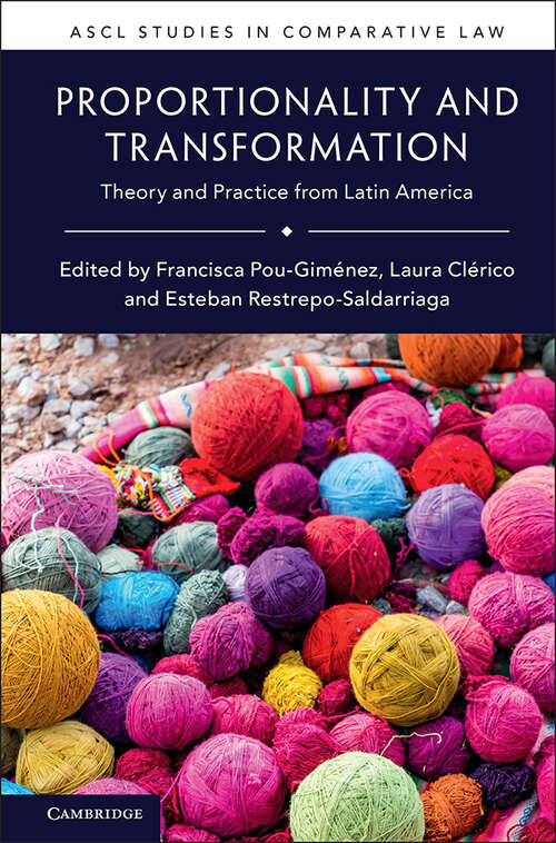 Proportionality and Transformation: Theory and Practice from Latin America (ASCL Studies in Comparative Law)