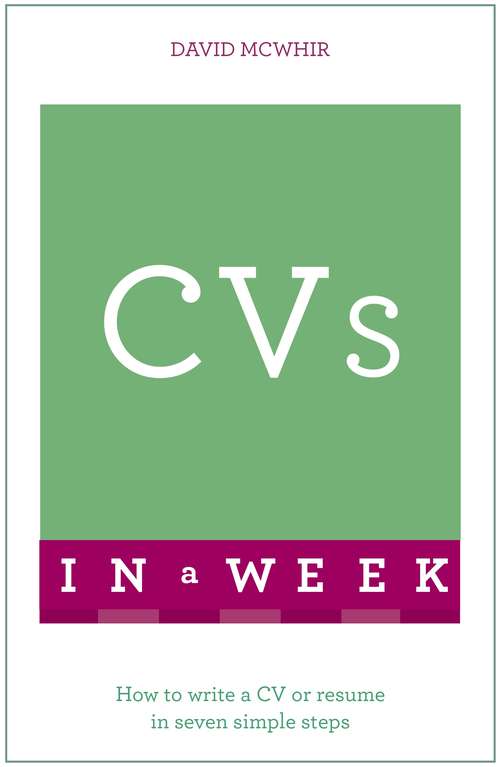 Book cover of CVs in a Week: How to Write a CV or Resume in Seven Simple Steps