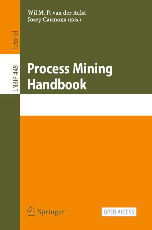 Book cover of Process Mining Handbook (1st ed. 2022) (Lecture Notes in Business Information Processing #448)