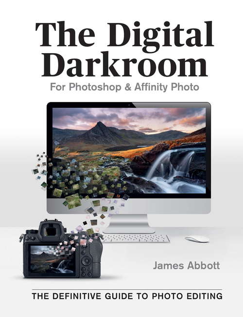 Book cover of The Digital Darkroom: The Definitive Guide to Photo Editing