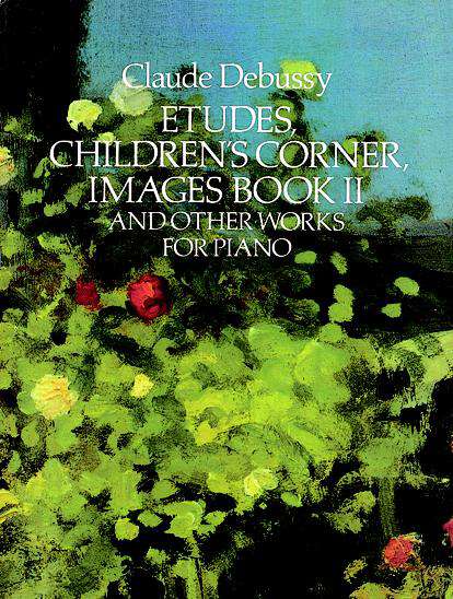Etudes, Children's Corner, Images Book II: And Other Works for Piano (Dover Classical Piano Music)