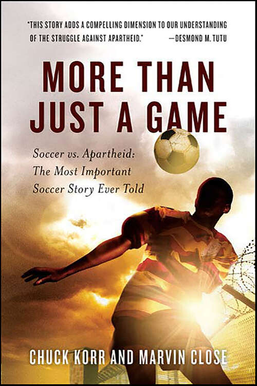 Book cover of More Than Just a Game: Soccer vs. Apartheid: The Most Important Soccer Story Ever Told