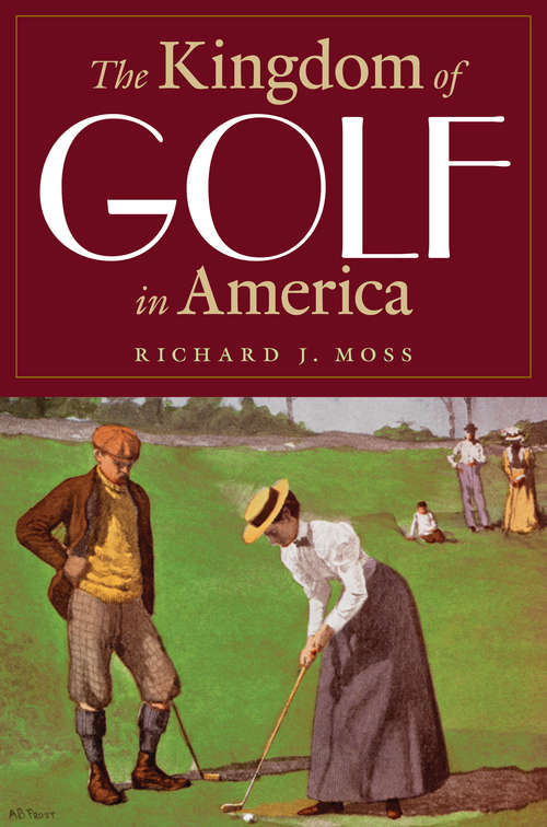 Book cover of The Kingdom of Golf in America
