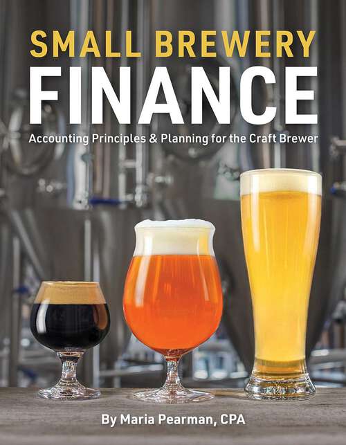 Book cover of Small Brewery Finance: Accounting Principles and Planning for the Craft Brewer