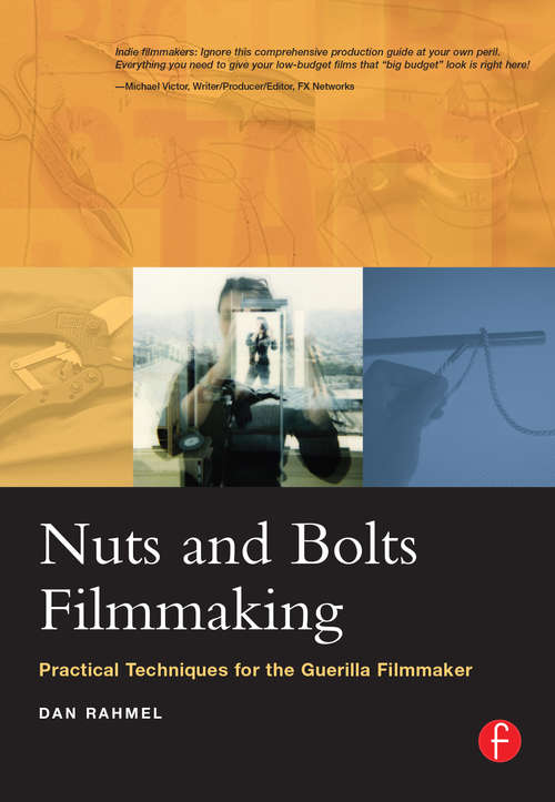 Book cover of Nuts and Bolts Filmmaking: Practical Techniques for the Guerilla Filmmaker