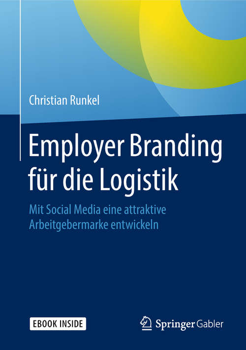 Book cover of Employer Branding für die Logistik: Mit Social Media eine attraktive Arbeitgebermarke entwickeln