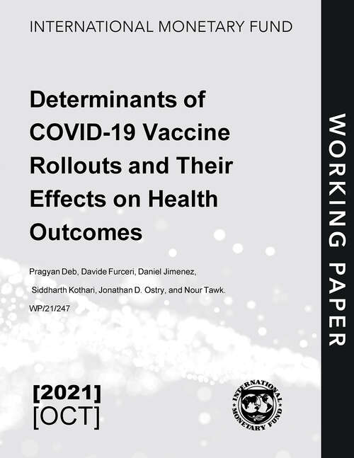 Determinants of COVID-19 Vaccine Rollouts and Their Effects on Health Outcomes (Imf Working Papers)